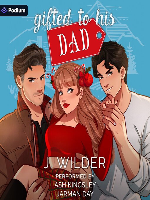 Title details for Gifted to His Dad by J. Wilder - Available